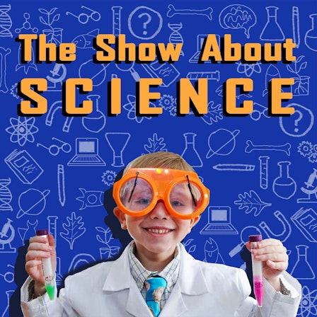 The Show About Science