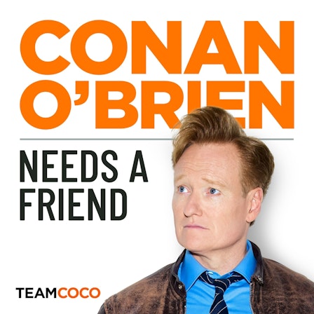 Conan O’Brien Needs A Friend