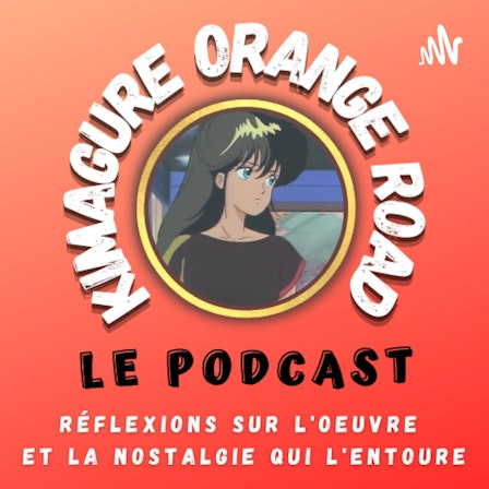 Kimagure Orange Road : Le Podcast