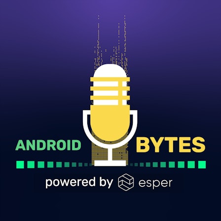 Android Bytes (powered by Esper)