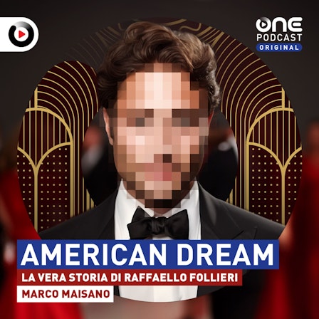 American Dream - La vera storia di Raffaello Follieri