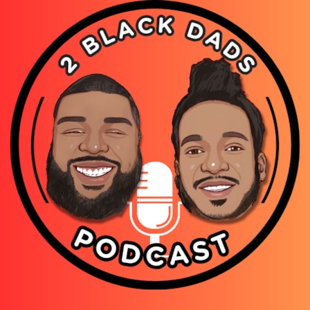 2 Black Dads Podcast