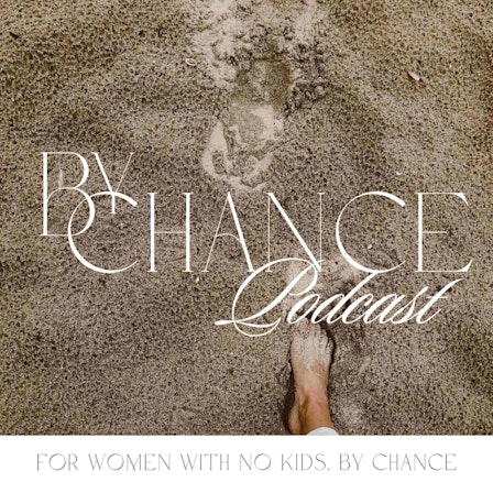 By Chance - Sacred Conversations With Women Who Don’t Have Kids by Chance