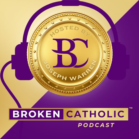 BROKEN CATHOLIC – Stories of Struggle And Strength to Give You Courage ™
