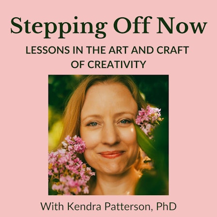 Stepping Off Now: Lessons in the Art and Craft of Creativity