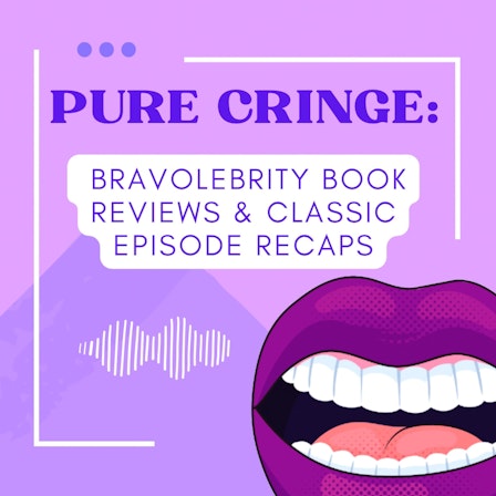 Pure Cringe: BravoTV Book Reviews and Recaps