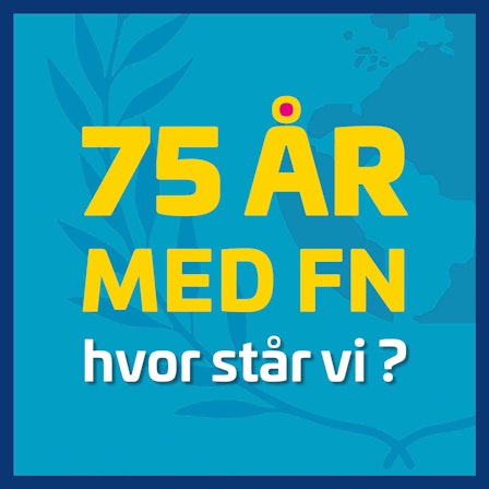 75 år med FN - Hvor står vi? Podcast