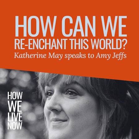 How We Live Now with Katherine May