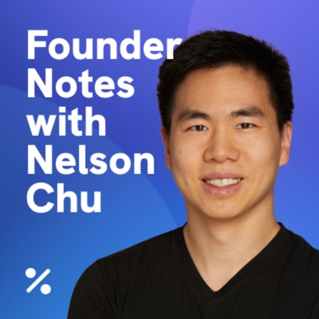 Founder Notes with Nelson Chu