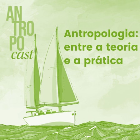 Antropocast: navegando pela Antropologia