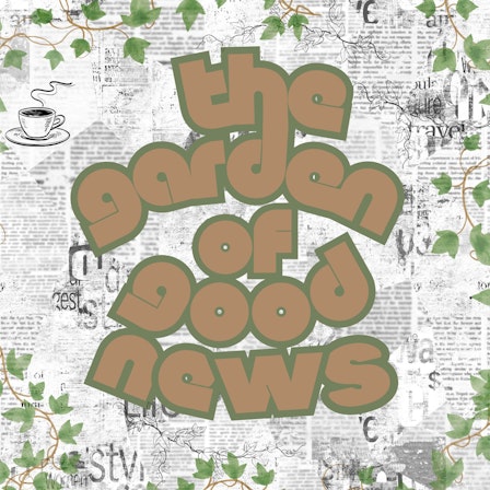 The Garden of Good News