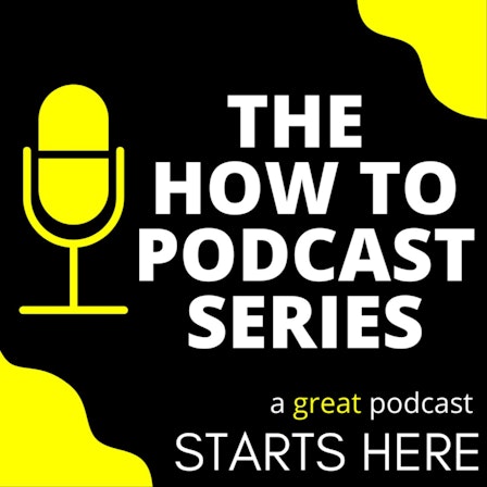 The How To Podcast Series - Revolving Podcast Co-Hosts, shorter episodes and a community for you