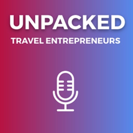 Unpacked Travel Podcast - Travel Entrepreneurs