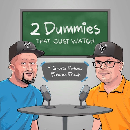 2 Dummies That Just Watch: A Sports Podcast Between Friends