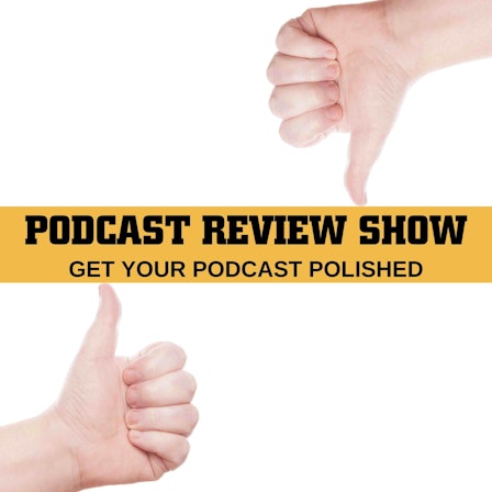 Podcast Review Show – Get Your Podcast Reviewed