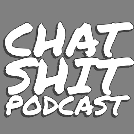 Chat Shit Podcast