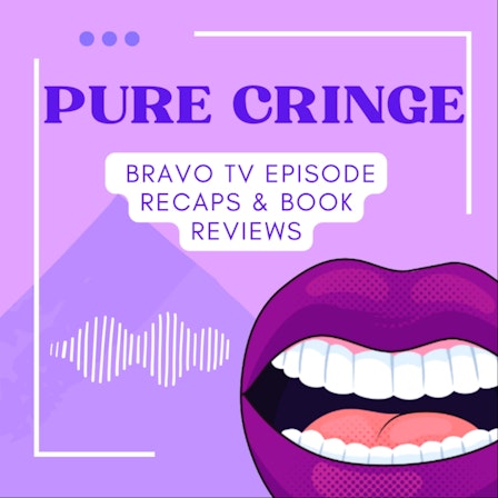 Pure Cringe: Classic Bravo TV Show Recaps & Bravolebrity Book Reviews