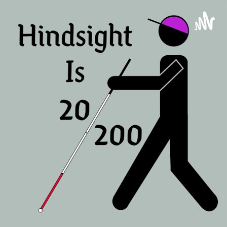 Hindsight Is 20/200