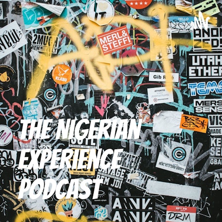 The Nigerian Experience Podcast