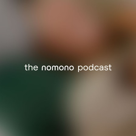 The Nomono Podcast