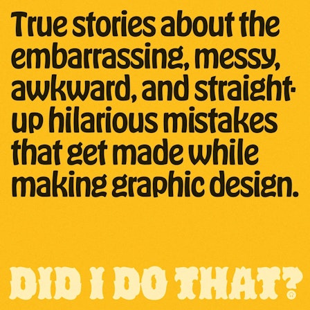 Did I Do That?: Making Graphic Design & Mistakes