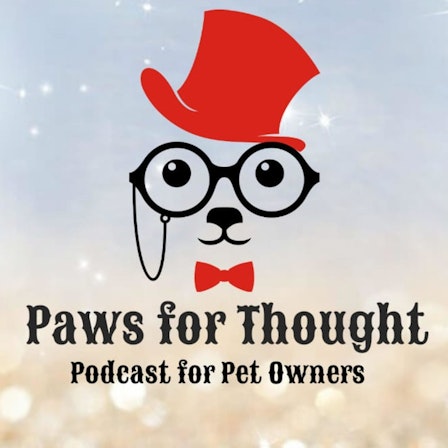 Paws For Thought - Podcast For Pet Owners