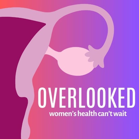 Overlooked: Women's Health Can't Wait