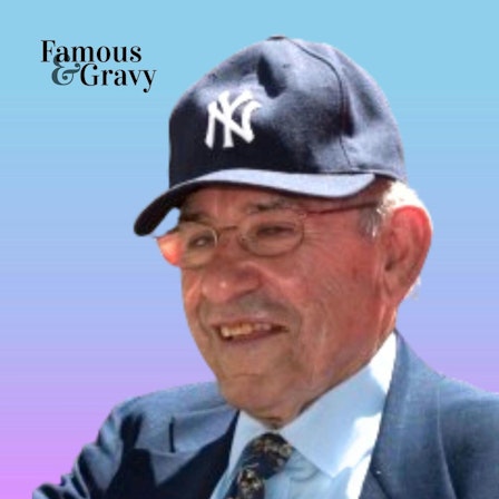 Famous and Gravy