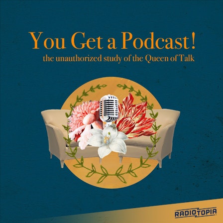 You Get A Podcast!