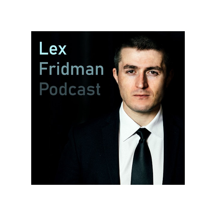 Dr. Lex Fridman: Machines, Creativity & Love - Huberman Lab