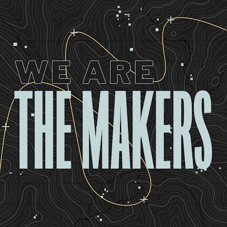 WE ARE THE MAKERS