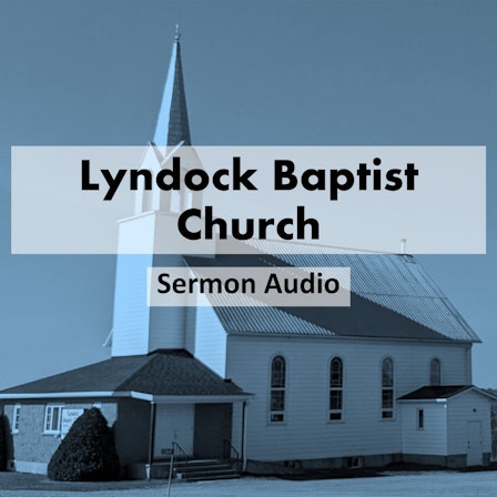 Lyndock Baptist Church Sermons