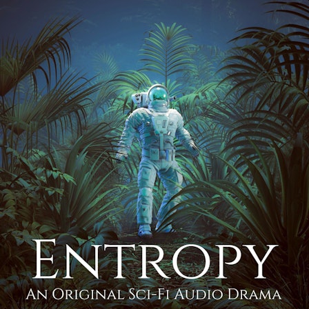 Entropy: An Original Sci-Fi Audio Drama