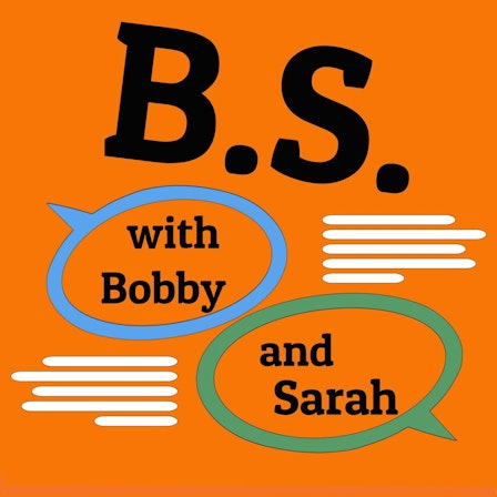 B.S. with Bobby and Sarah