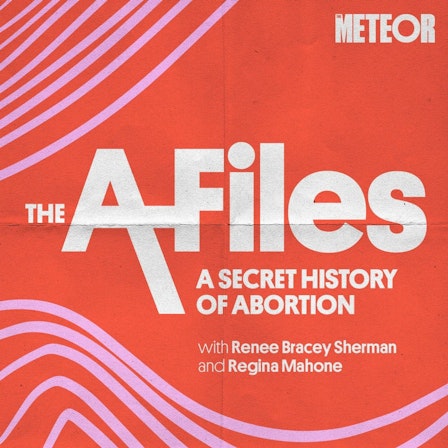 The A Files: A Secret History of Abortion