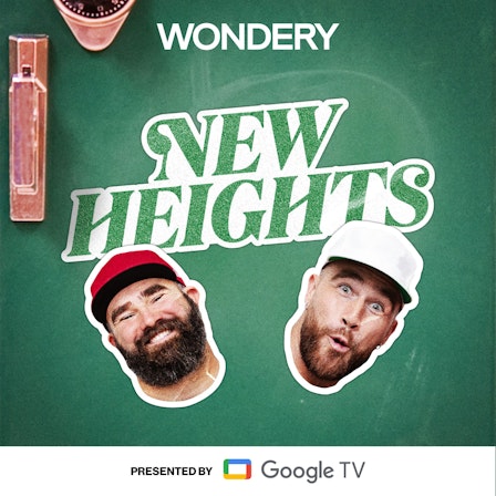 New Heights with Jason & Travis Kelce