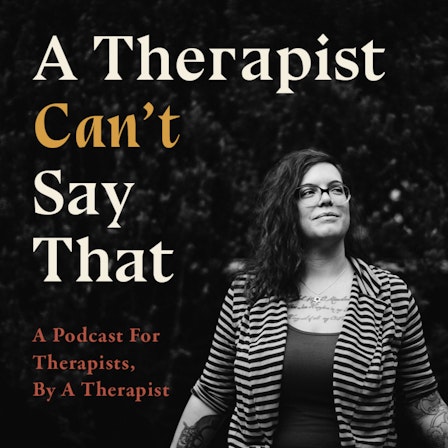 A Therapist Can't Say That