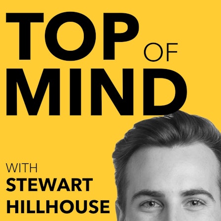Top Of Mind with Stewart Hillhouse