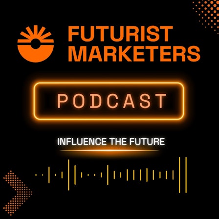 Futurist Marketers Podcast