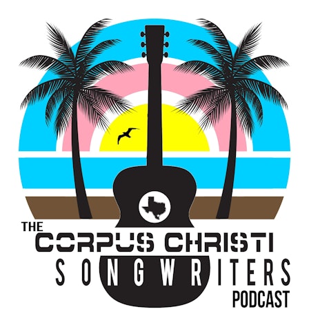 The Corpus Christi Songwriters Podcast