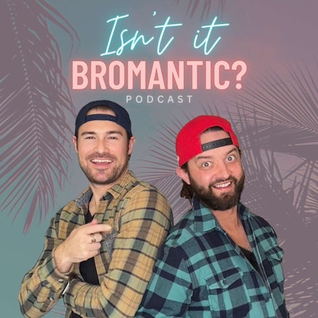 Isn't it Bromantic?