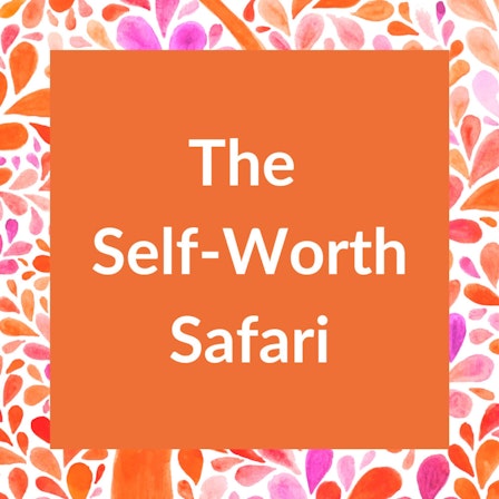 The Self-Worth Safari