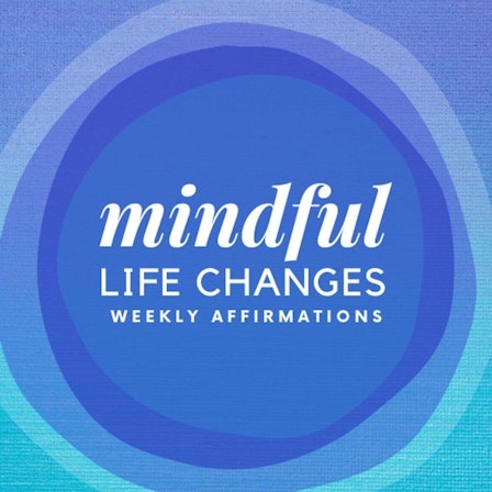 Mindful Life Changes: Weekly Affirmations For Midlife