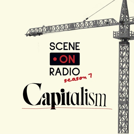 Scene on Radio: Capitalism