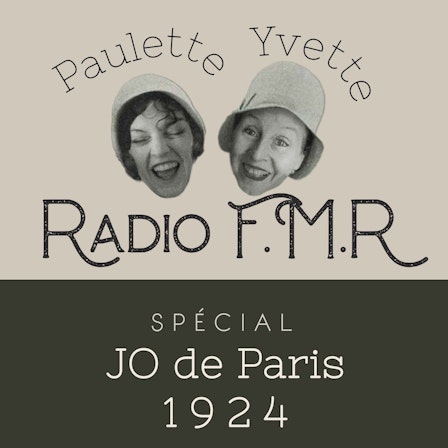 Radio FMR, les Fringantes Minutes Radiophoniques de Paulette et Yvette à l’occasion des JO de Paris 1924