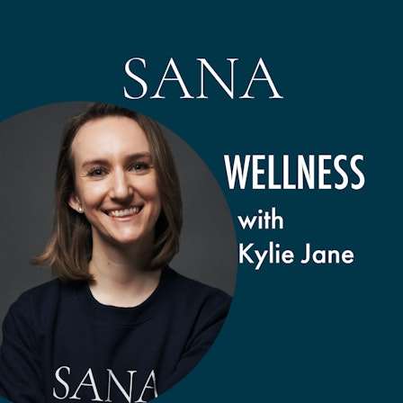 SANA Wellness with Kylie Jane