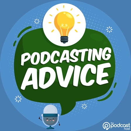 Podcasting Advice