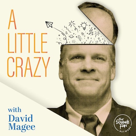 A Little Crazy with David Magee