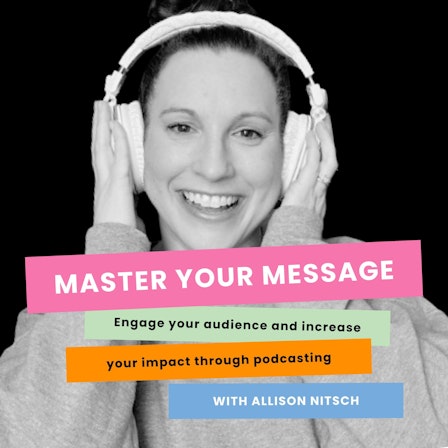 Master Your Message: Make an impact through podcasting