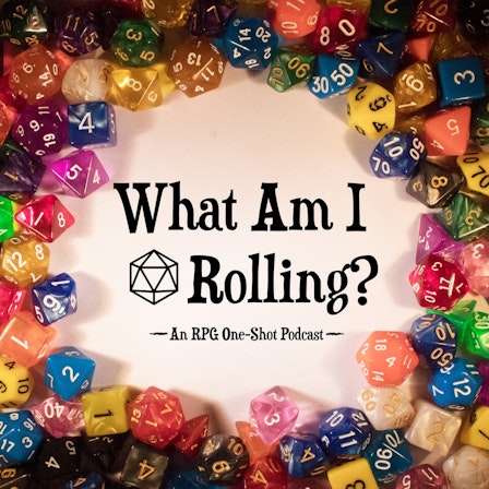 What Am I Rolling? Podcast